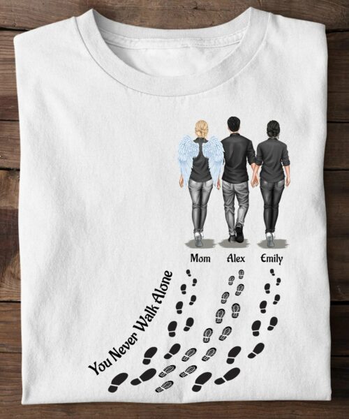 You Never Walk Alone - For Loss of Loved Ones Memorial - Personalized Shirt