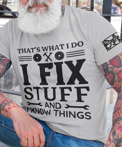 Father's Day Gifts, That's What I Do I Fix Stuff and I Know Things - Names on Sleeves -